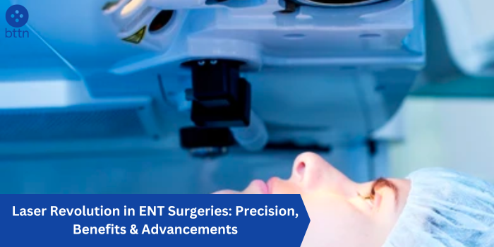 Laser Revolution in ENT Surgeries: Precision, Benefits & Advancements