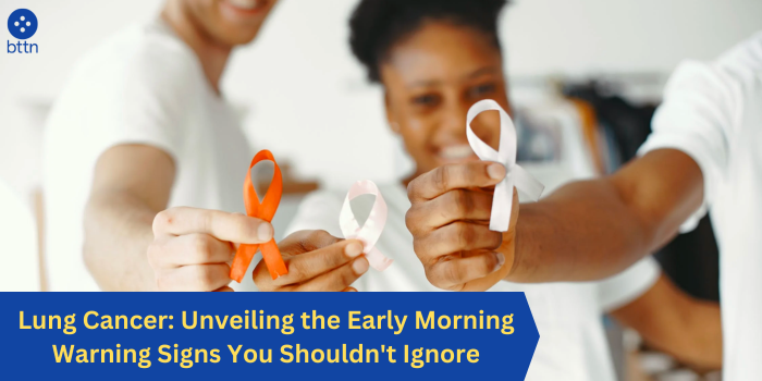 Lung Cancer: Unveiling the Early Morning Warning Signs You Shouldn't Ignore