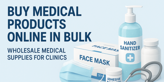 Buy Medical Products Online in Bulk: Wholesale Medical Supplies for Clinics