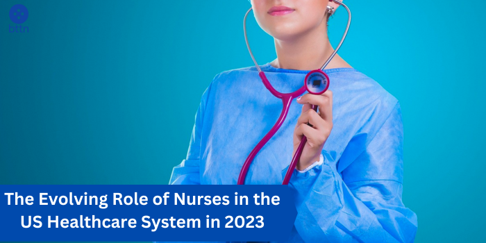 The Evolving Role of Nurses in the US Healthcare System in 2023