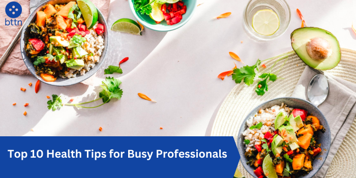Top 10 Health Tips for Busy Professionals