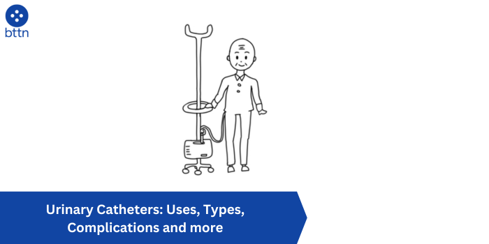 Urinary Catheters: Uses, Types, Complications and more