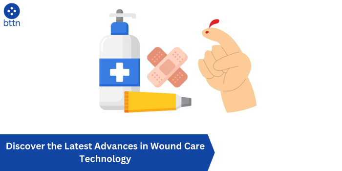 Advances In Skin & Wound Care Discover the Latest Advances in Wound Care Technology - bttn