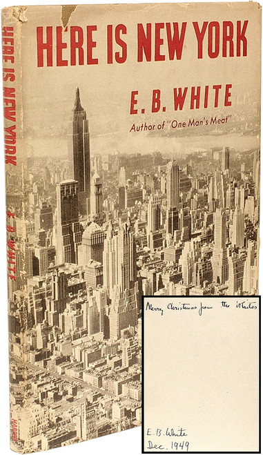 WHITE, E. B.. Here Is New York. (FIRST EDITION - FIRST PRINTING - PRESENTATION COPY - 1949) WHITE, E. B.. Here Is New York. (FIRST EDITION - FIRST PRINTING - PRESENTATION COPY - 1949)