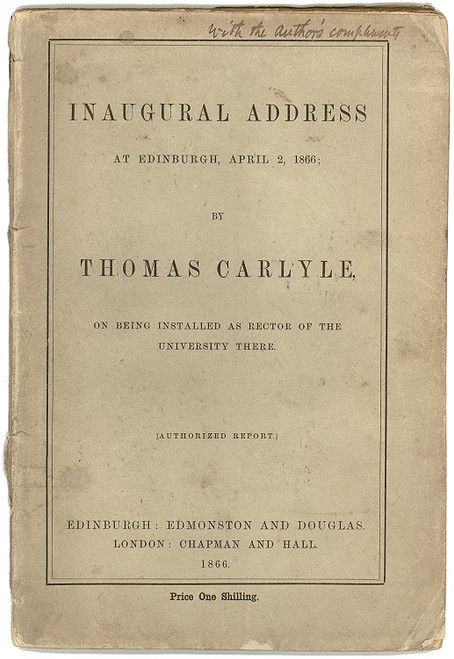 CARLYLE, Thomas. Inaugural Address At Edinburgh, April 2nd, 1866. (FIRST EDITION PRESENTATION COPY) CARLYLE, Thomas. Inaugural Address At Edinburgh, April 2nd, 1866. (FIRST EDITION PRESENTATION COPY)