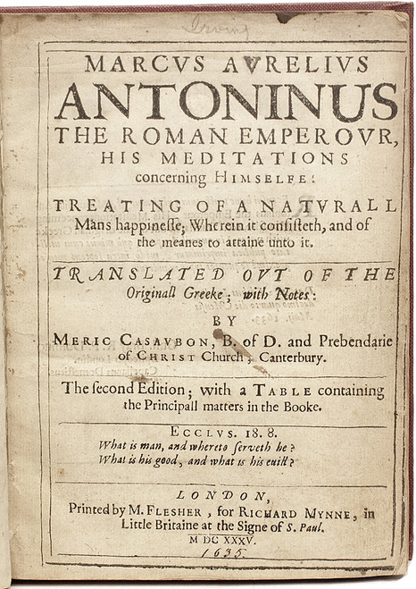 Marcus Aurelius Antoninus The Roman Emperour. His meditations concerning himselfe.. (SECOND EDITION - 1635)