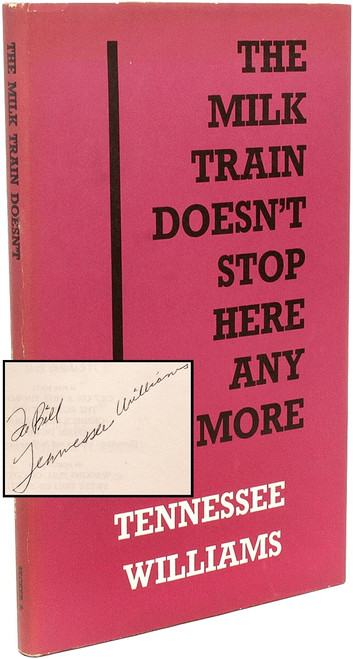 WILLIAMS, Tennessee. The Milk Train Doesn't Stop Here Any More. (FIRST EDITION - INSCRIBED - 1964)