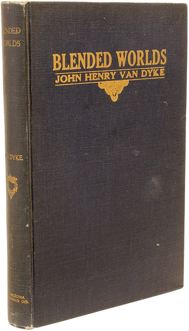 VAN DYKE, John Henry. Blended Worlds. (FIRST EDITION - 1927) VAN DYKE, John Henry. Blended Worlds. (FIRST EDITION - 1927)