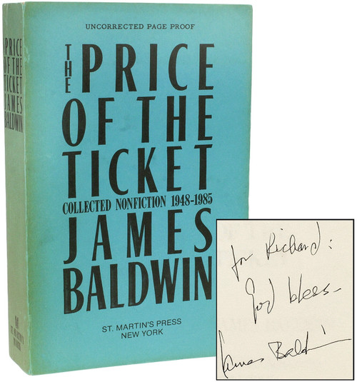 BALDWIN, James. The Price Of The Ticket. Collected Nonfiction 1948-1985. (1985 - PRESENTATION COPY - FIRST EDITION - UNCORRECTED PROOF) BALDWIN, James. The Price Of The Ticket. Collected Nonfiction 1948-1985. (1985 - PRESENTATION COPY - FIRST EDITION - UNCORRECTED PROOF)