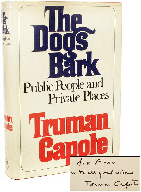 CAPOTE, Truman. The Dogs Bark. Public People and Private Places. (1973 - FIRST EDITION - PRESENTATION COPY) CAPOTE, Truman. The Dogs Bark. Public People and Private Places. (1973 - FIRST EDITION - PRESENTATION COPY)