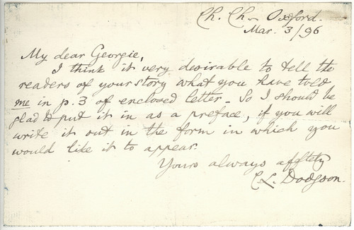 DODGSON, Charles Lutwidge: ( Lewis Carroll ). Autograph Letter Signed (A.L.S.) To his cousin, Georgina Allen. (OXFORD: CHRIST CHURCH, 1896) DODGSON, Charles Lutwidge: ( Lewis Carroll ). Autograph Letter Signed (A.L.S.) To his cousin, Georgina Allen. (OXFORD: CHRIST CHURCH, 1896)