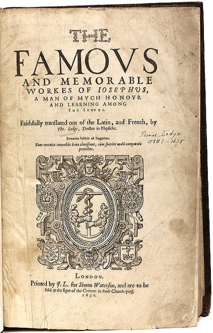 JOSEPHUS, Flavius. The Famous and Memorable Works of Josephus, A Man of Much Honour and Learning Among The Jews. Faithfully Translated out of the Latin, and French, by Tho. Lodge, Doctor in Physicke. (1632) JOSEPHUS, Flavius. The Famous and Memorable Works of Josephus, A Man of Much Honour and Learning Among The Jews. Faithfully Translated out of the Latin, and French, by Tho. Lodge, Doctor in Physicke. (1632)