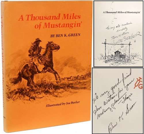 GREEN, Ben K.. A Thousand Miles of Mustangin'. (972 - FIRST EDITION - INSCRIBED BY THE AUTHOR AND ILLUSTRATOR WITH AN ORIGINAL DRAWING)