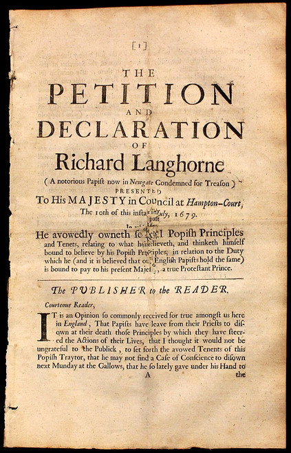 POPISH PLOT - Richard Langhorne. The petition and declaration of Richard Langhorne a nototrious Papist now in Newgate condemned for treason : presented to His Majesty in Council at Hampton-Court, the 10th of this instant July, 1679 (1679) POPISH PLOT - Richard Langhorne. The petition and declaration of Richard Langhorne a nototrious Papist now in Newgate condemned for treason : presented to His Majesty in Council at Hampton-Court, the 10th of this instant July, 1679 (1679)