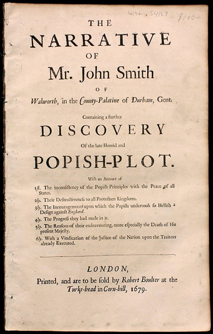 POPISH PLOT - SMITH, John. The Narrative of Mr John Smith of Walworth, in the County-Palatine of Durham, Gent. Containing a further discovery of the late horrid and Popish-Plot. (1679) POPISH PLOT - SMITH, John. The Narrative of Mr John Smith of Walworth, in the County-Palatine of Durham, Gent. Containing a further discovery of the late horrid and Popish-Plot. (1679)
