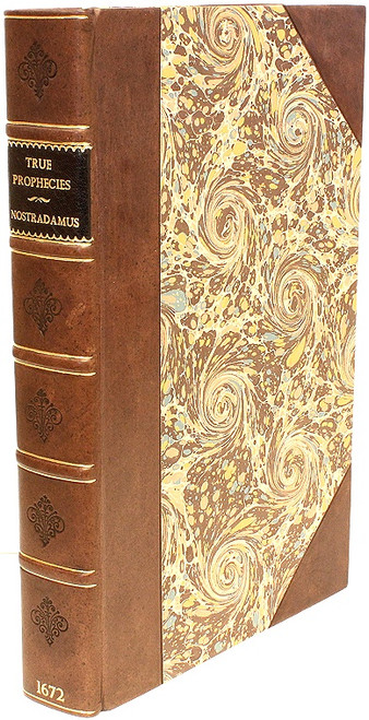 NOSTRADAMUS, Michel de. The True Prophecies or Prognostications of Michael Nostradamus, Physician to Henry II. Francis II. and Charles IX. Kings of France, And one of the best Astronomers that ever were. (FIRST EDITION IN ENGLISH - 1672) NOSTRADAMUS, Michel de. The True Prophecies or Prognostications of Michael Nostradamus, Physician to Henry II. Francis II. and Charles IX. Kings of France, And one of the best Astronomers that ever were. (FIRST EDITION IN ENGLISH - 1672)