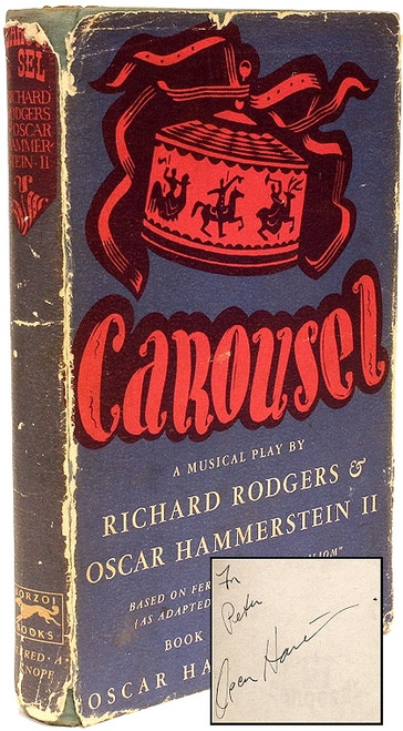 HAMMERSTEIN II, Oscar & Richard Rodgers. Carousel A Musical Play. (FIRST EDITION INSCRIBED BY OSCAR HAMMERSTEIN - 1946) HAMMERSTEIN II, Oscar & Richard Rodgers. Carousel A Musical Play. (FIRST EDITION INSCRIBED BY OSCAR HAMMERSTEIN - 1946)