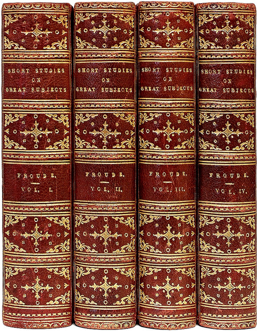 FROUDE, James Anthony. Short Studies on Great Subjects. (NEW EDITION - 4 VOLUMES - 1888) FROUDE, James Anthony. Short Studies on Great Subjects. (NEW EDITION - 4 VOLUMES - 1888)