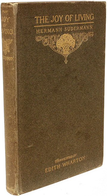 SUDERMANN, Herman: (WHARTON, Edith - translator). The Joy of Living (Es Lebe Das Leben) A Play In Five Acts. (FIRST EDITION - 1902) SUDERMANN, Herman: (WHARTON, Edith - translator). The Joy of Living (Es Lebe Das Leben) A Play In Five Acts. (FIRST EDITION - 1902)