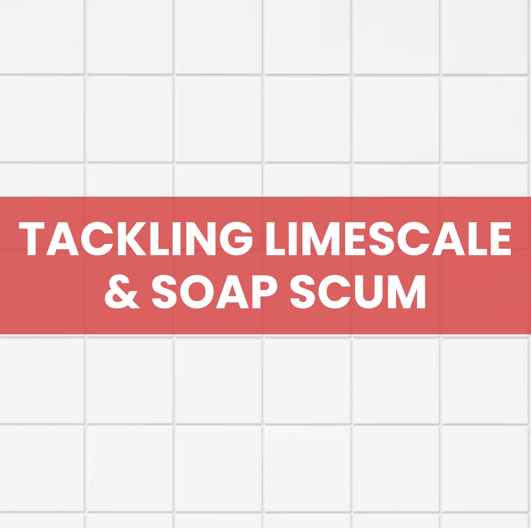 How to Remove Limescale & Soap Scum in Washrooms