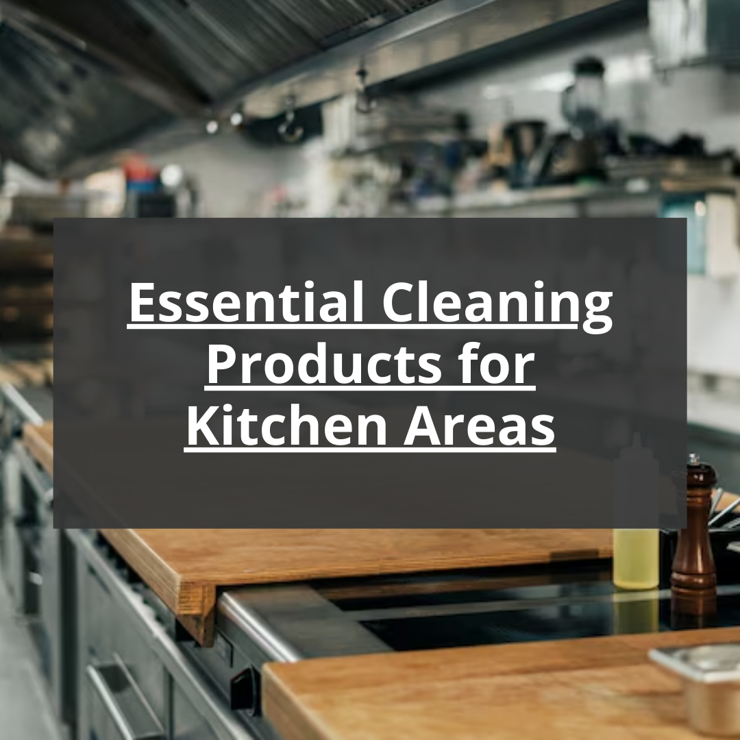 Essential Cleaning Products for Kitchen Areas