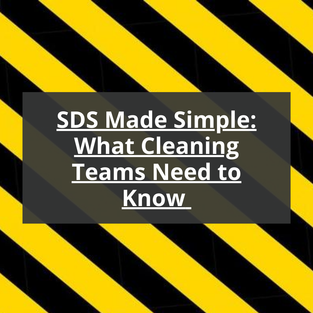 SDS Made Simple: What Cleaning Teams Need to Know (and Where to Find It Fast)