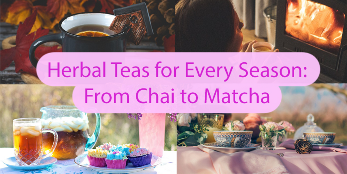 Herbal Teas for Every Season: From Chai to Matcha