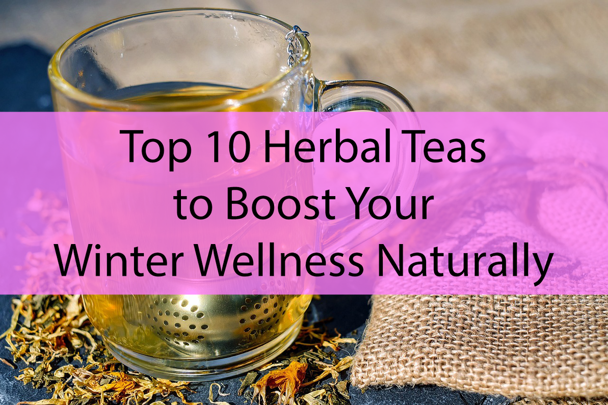 Top 10 Herbal Teas, Essential Oils, and Mushrooms for Winter Wellness | My Herb Clinic