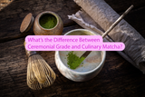 What’s the Difference Between Ceremonial Grade and Culinary Matcha?