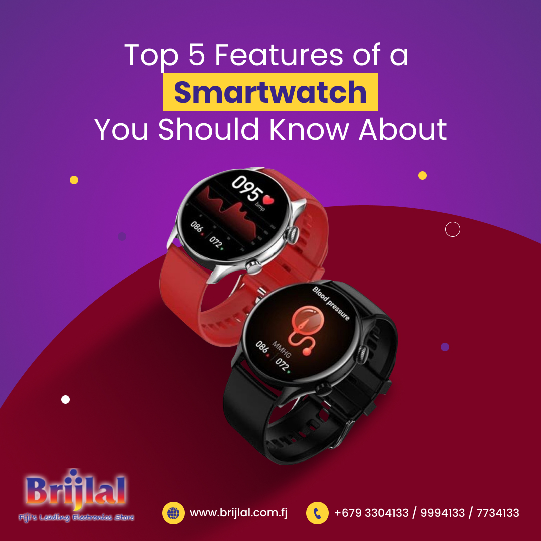 Top 5 Features of a Smartwatch That You Should Know About Brijlal