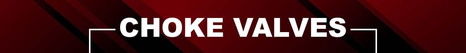 Choke Valves