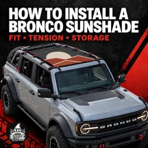 How to Install a Ford Bronco Sunshade: Fitment, Tension, and Storage