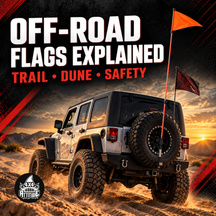 Off-Road Flags Explained: Trail Flags, Dune Flags, and Safety Flags