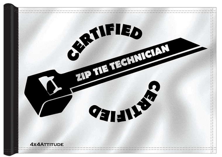 Certified Zip-Tie Technician 4x4 Attitude Trail Flag