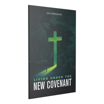 Front cover of the pocketbook "Living Under the New Covenant" by John Bradshaw.