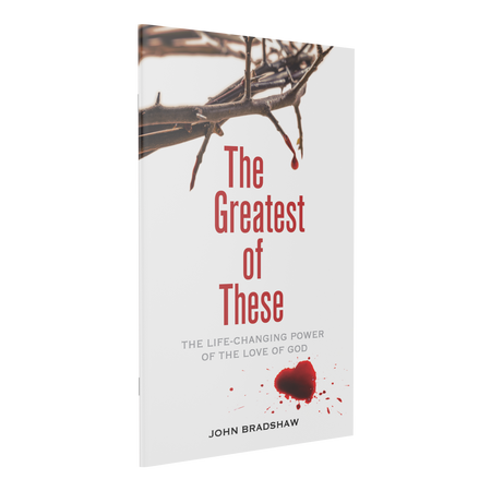 Front cover of the pocketbook "The Greatest of These" by John Bradshaw.