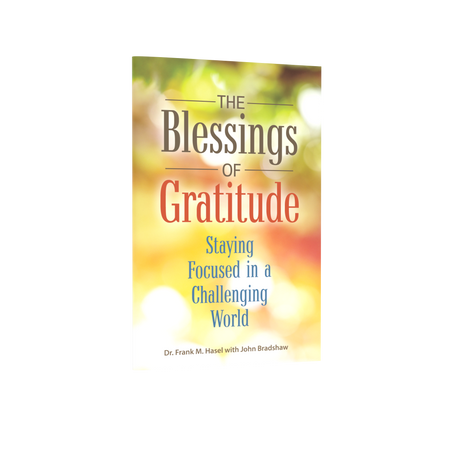 The Blessings of Gratitude: Staying Focused in a Challenging World The Blessings of Gratitude: Staying Focused in a Challenging World