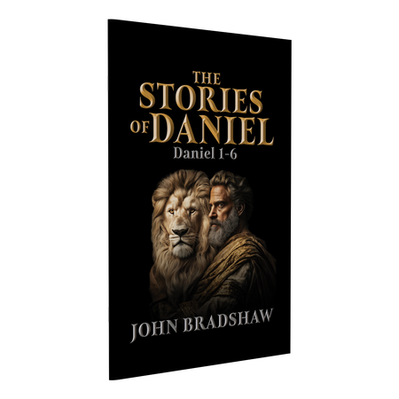 Front cover of the pocketbook "The Stories of Daniel: Daniel 1–6" by John Bradshaw.