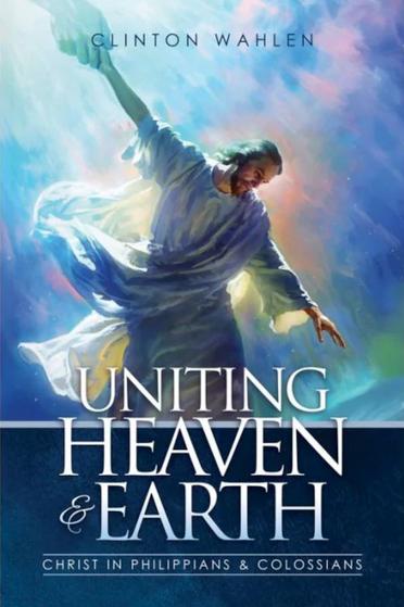 Uniting Heaven & Earth: Christ in Philippians and Colossians (2026 1st Qtr Companion Book)