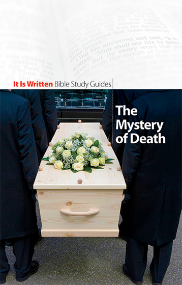 Bible Study Guide 10 - The Mystery of Death Bible Study Guide 10 - The Mystery of Death