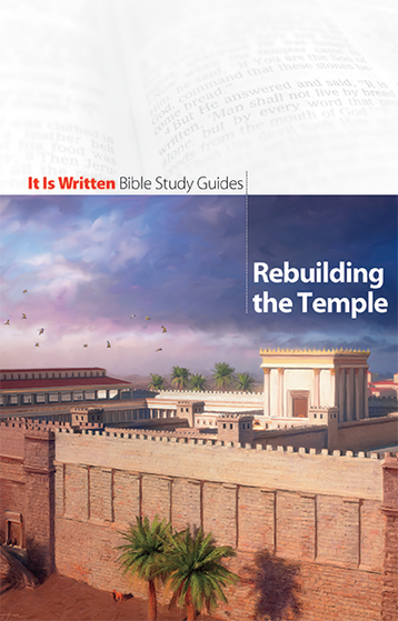 Bible Study Guide 16 - Rebuilding the Temple Bible Study Guide 16 - Rebuilding the Temple