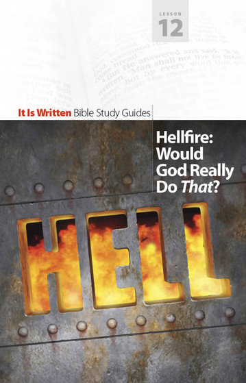 Bible Study Guide 12 - Hellfire: Would God Really Do That?