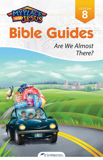My Place with Jesus Guide 08 - Are We Almost There? My Place with Jesus Guide 08 - Are We Almost There?
