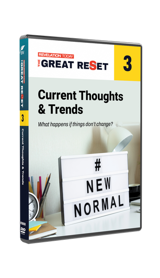 Revelation Today: The Great Reset - Current Thoughts and Trends DVD 3 Revelation Today: The Great Reset - Current Thoughts and Trends DVD 3