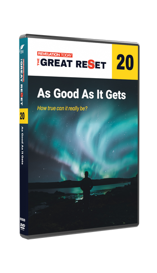 Revelation Today: The Great Reset - As Good as It Gets DVD 20 Revelation Today: The Great Reset - As Good as It Gets DVD 20