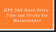 HPE SAS Hard Drive -Tips and Tricks for Maintenance