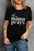 Black This mama prays Letters Print Plain Tee Black This mama prays Letters Print Plain Tee