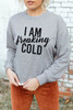 Gray I AM Breaking COLD Letter Print Graphic Sweatshirt