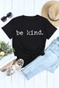 Black be kind Letter Print Round Neck Casual T Shirt Black be kind Letter Print Round Neck Casual T Shirt