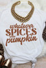 White Whatever Spices Your Pumpkin Graphic Tee